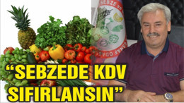 “SEBZEDE KDV SIFIRLANSIN”