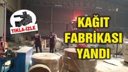 KAĞIT FABRİKASI YANDI