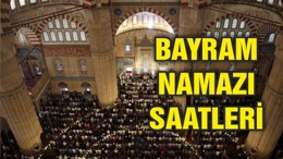 İllere göre Bayram namazı saatleri