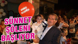 SÜNNET ŞÖLENİ BAŞLIYOR