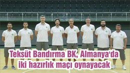 Teksüt Bandırma BK, Almanya'da iki hazırlık maçı oynayacak