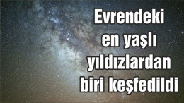 Evrendeki en yaşlı yıldızlardan biri keşfedildi