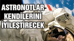 Astronotlar yeni teknolojiyle kendilerini iyileştirebilecek