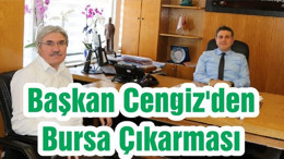 Başkan Cengiz'den Bursa Çıkarması