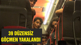 39 DÜZENSİZ GÖÇMEN YAKALANDI