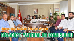 BİGADİÇ’E YATIRIMLAR KONUŞULDU