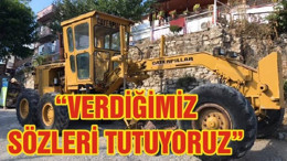 “VERDİĞİMİZ SÖZLERİ TUTUYORUZ”