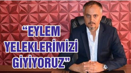 “EYLEM YELEKLERİMİZİ GİYİYORUZ”