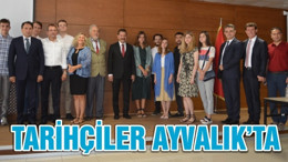 TARİHÇİLER AYVALIK’TA