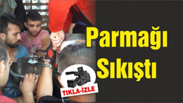“PARMAĞINI KAPTIRDI “
