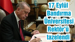 17 Eylül Bandırma Üniversitesi Rektör’ü tazelendi