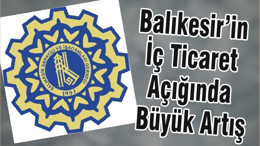 Balıkesir’in İç Ticaret Açığında Büyük Artış