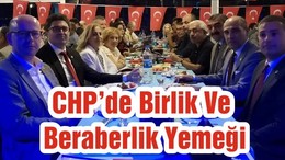 CHP’de Birlik Ve Beraberlik Yemeği
