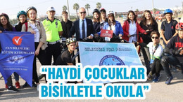 “HAYDİ ÇOCUKLAR BİSİKLETLE OKULA”