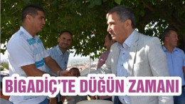 BİGADİÇ’TE DÜĞÜN ZAMANI