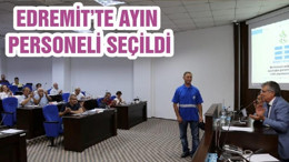 EDREMİT’TE AYIN PERSONELİ SEÇİLDİ