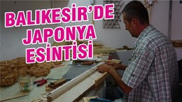 BALIKESİR’DE JAPONYA ESİNTİSİ
