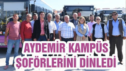 AYDEMİR KAMPÜS ŞOFÖRLERİNİ DİNLEDİ
