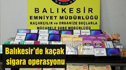 Balıkesir’de kaçak sigara operasyonu