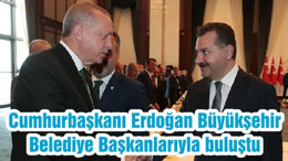 Cumhurbaşkanı Erdoğan Büyükşehir Belediye Başkanlarıyla buluştu