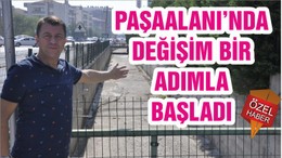 PAŞAALANI’NDA DEĞİŞİM BİR ADIMLA BAŞLADI