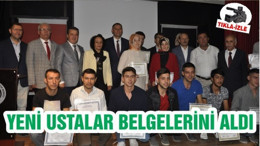 YENİ USTALAR BELGELERİNİ ALDI
