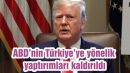 ABD’nin Türkiye’ye yönelik yaptırımları kaldırıldı