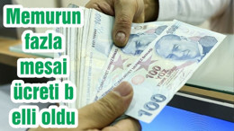 Memurun fazla mesai ücreti belli oldu