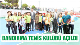 BANDIRMA TENİS KULÜBÜ AÇILDI