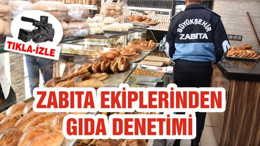 ZABITA EKİPLERİNDEN GIDA DENETİMİ