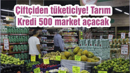 Çiftçiden tüketiciye! Tarım Kredi 500 market açacak