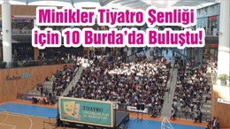 Minikler Tiyatro Şenliği için 10 Burda’da Buluştu!