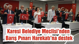 Karesi Belediye Meclisi’nden Barış Pınarı Harekatı’na destek