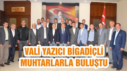 VALİ YAZICI BİGADİÇLİ MUHTARLARLA BULUŞTU