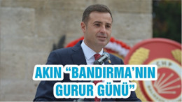 AKIN “BANDIRMA’NIN GURUR GÜNÜ”