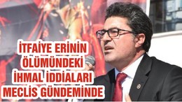 İTFAİYE ERİNİN ÖLÜMÜNDEKİ İHMAL İDDİALARI MECLİS GÜNDEMİNDE