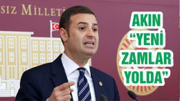 AKIN “YENİ ZAMLAR YOLDA”