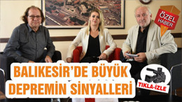 BALIKESİR’DE BÜYÜK DEPREMİN SİNYALLERİ