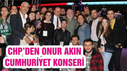 CHP’DEN ONUR AKIN CUMHURİYET KONSERİ