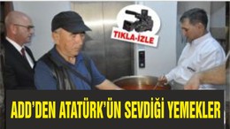 ADD’DEN ATATÜRK’ÜN SEVDİĞİ YEMEKLER