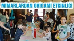 MİMARLARDAN ORİGAMİ ETKİNLİĞİ