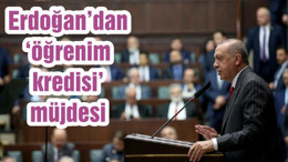 Erdoğan’dan ‘öğrenim kredisi’ müjdesi