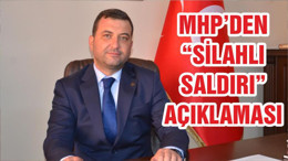 MHP’DEN “SİLAHLI SALDIRI” AÇIKLAMASI