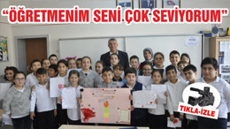 “ÖĞRETMENİM SENİ ÇOK SEVİYORUM”