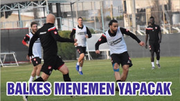 BALKES MENEMEN YAPACAK