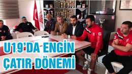 U19’DA ENGİN ÇATIR DÖNEMİ