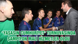 "YAŞASIN CUMHURİYET" TURNUVASINDA ŞAMPİYON MALİ HİZMETLER OLDU
