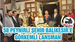 50 PEYNİRLİ ŞEHİR BALIKESİR’E GÖRKEMLİ LANSMAN