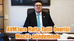 AVM’lere Hafta Tatili Önerisi Meclis Gündeminde