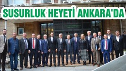 SUSURLUK HEYETİ ANKARA’DA